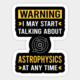 Warning Astrophysics Astrophysicist Sticker